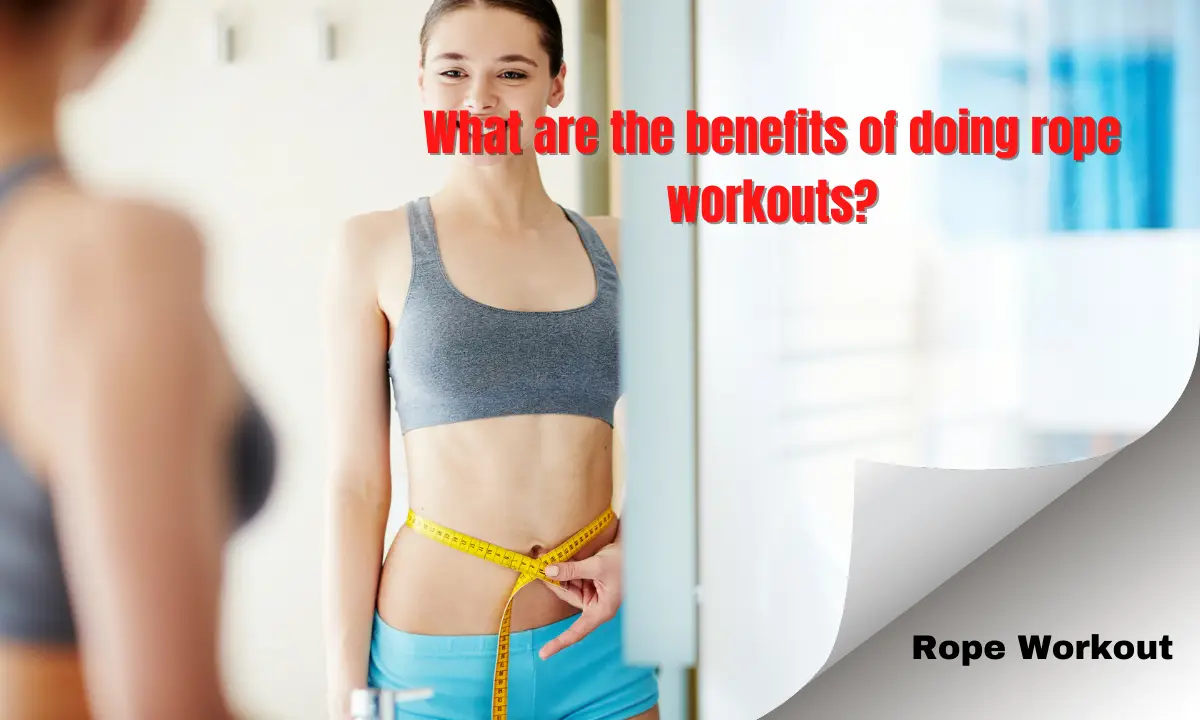 What are the benefits of doing rope workouts?