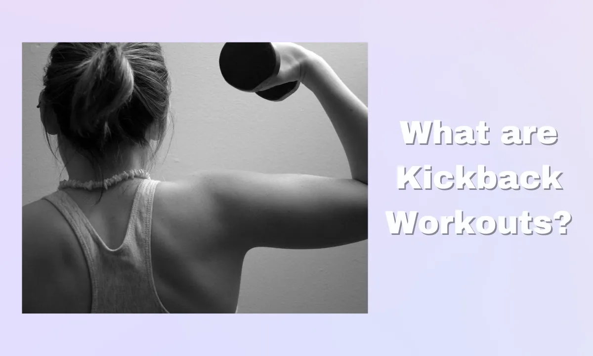 What are kickback workouts?